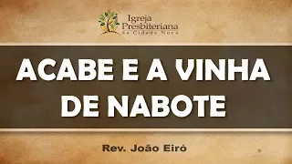 ACABE E A VINHA DE NABOTE - Rev. João Eiró