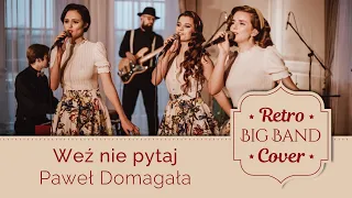 Weź nie pytaj - Paweł Domagała (Retro Big Band Cover)