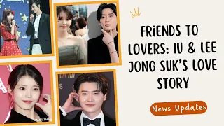 Friends To Lovers: IU & Lee Jong Suk's Love Story | A Timeline Of IU & Lee Jong Suk's Relationship