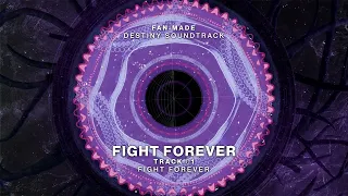 Fight Forever - Track 01 | Fight Forever (Fan-made Destiny Soundtrack)