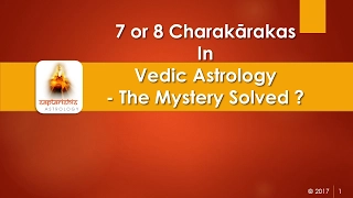 7 or 8 CharaKarakas In Vedic Astrology - The Mystery Solved?