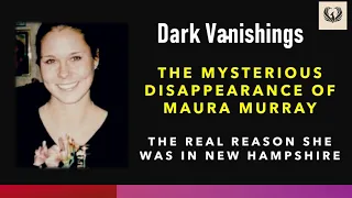 The Mysterious Disappearance of Maura Murray: The Real Reason Why Maura was in New Hampshire