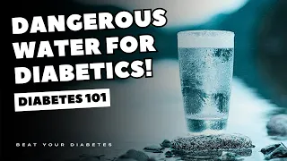 The Most Dangerous Water For Diabetics, AVOID Now!