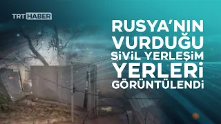 Rusya'nın Ukrayna'da vurduğu evleri TRT Haber görüntüledi