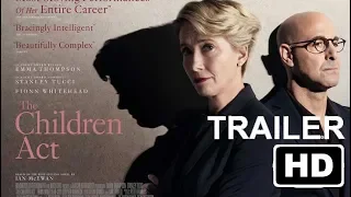 The Children Act | Trailer 2018 | Emma Thompson | Stanley Tucci | Fionn Whitehead