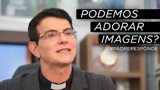 NÓS PODEMOS ADORAR IMAGENS? | #PADRERESPONDE | @PadreManzottiOficial