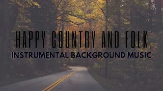 Upbeat Country & Folk Music • Happy Instrumental Country & Folk Music