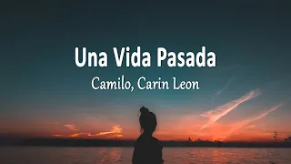 Camilo & Carin Leon - Una Vida Pasada (Letra)