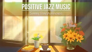 Positive Jazz Music for Relaxing