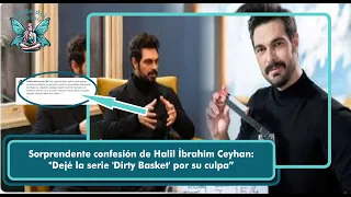 Halil İbrahim Ceyhan's surprising confession: "I left the 'Dirty Basket' series because of him"