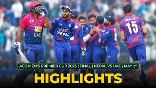 Match Highlights | FINAL | NEPAL vs UAE | MAY 1st | ACC Men's Premier Cup 2023