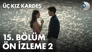 Üç Kız Kardeş 15. Bölüm Ön İzleme - 2