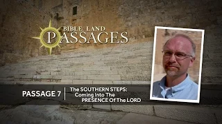 The Southern Steps: Coming into the Presence of the Lord | Passage 7