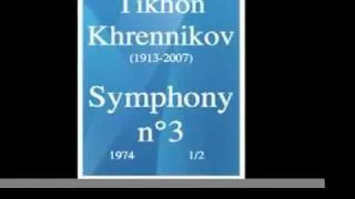 Tikhon Khrennikov (1913-2007) : Symphony n°3 (1974) 1/2