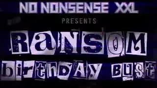 No Nonsense XXL presents: Ransoms Birthday Bust | Teaser