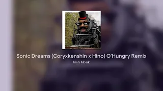 Sonic Dreams (Coryxkenshin x Hino) O'Hungry Remix