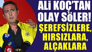 Fenerbahçe'de Ali Koç'tan Galatasaray maçı sonrası Olay sözler! Şerefsizlere, hırsızlara, alçaklara!