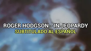 Roger Hodgson - In Jeopardy [Subtitulado al Español]