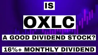 Is OXLC a Good Dividend Stock? 16%+ Monthly Dividend