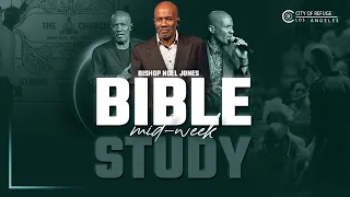 BISHOP NOEL JONES - WEDNESDAY BIBLE STUDY - 6-8-2022
