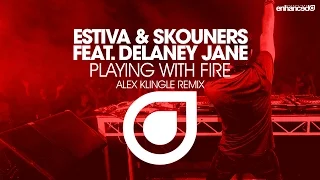 Estiva & Skouners ft. Delaney Jane - Playing With Fire (Alex Klingle Remix) [OUT NOW]