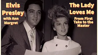 Elvis Presley and Ann Margret - The Lady Loves Me - From First Take to the Master