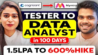 TESTER in Cognizant to DATA ANALYST in Myntra | 1.5LPA to 600% Hike | 3 Months Roadmap