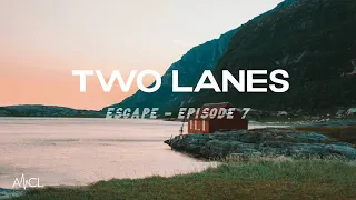 TWO LANES - Escape | Episode #7