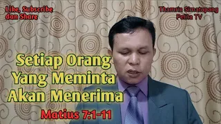 Khotbah Minggu: Matius 7:1-11 "Setiap Orang Yang Meminta Akan Menerima" || Thamrin Simatupang