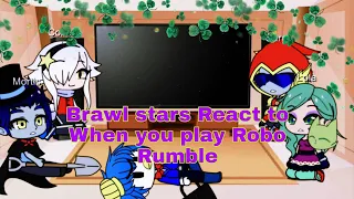 Brawl stars React to When you play Robo Rumble