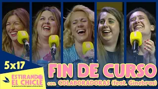 FIN DE CURSO con LAS COLABORADORAS (feat. Ginebras) | Estirando el chicle 5x17