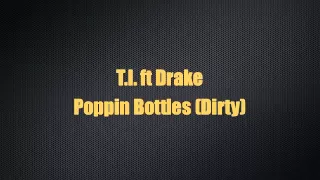 T.I. ft Drake - Poppin Bottles (Dirty)