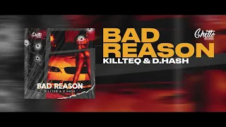 KILLTEQ & D.Hash - Bad Reason