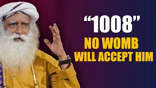 1008 - No Womb Will Accept Him | Going Beyond Cycles Of Birth & Death | Sadhguru