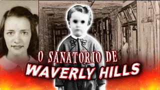 O SANATÓRIO MAIS ASSUSTADOR DO MUNDO - WAVERLY HILLS