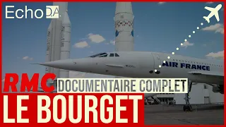 DOCUMENTAIRE COMPLET - LE BOURGET 🔴 RMC Découverte