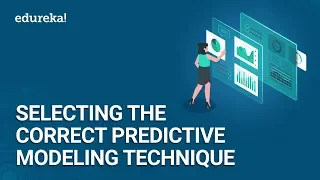 How to Select the Correct Predictive Modeling Technique | Machine Learning Training | Edureka