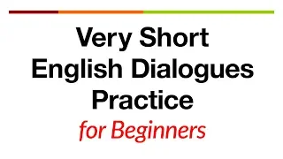 Very Short English Dialogues Practice - for ESL Students and Beginners