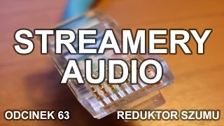 Streamery Audio - Odc. 63 [Reduktor Szumu]