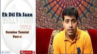 Ek Dill Ek Jaan| Notation| Tutorial| Part 4| Amit Kumar Rath