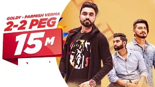 2-2 Peg (Full Video) | Goldy Desi Crew | Parmish Verma | Latest Punjabi Song 2018 | Speed Records