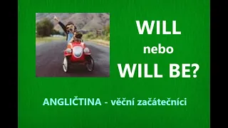 Procvičujte si použití WILL a  WILL BE ve větách.  Angličtina - VĚČNÍ ZAČÁTEČNÍCI