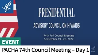 74th Presidential Advisory Council on HIV/AIDS (PACHA) Full Council Meeting – Day 1 | Part 1 of 3