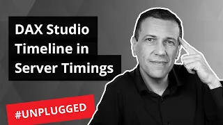 DAX Studio Timeline in Server Timings - Unplugged #49