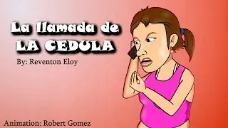 La Llamada De La Cedula (Animacion) - Robert Gomez