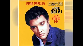 Elvis Presley - (Now And Then There's) A Fool Such As I [new stereo mix]