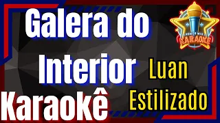 Galera do Interior - Luan Estilizado Karaokê, Power Mix Karaokê Oficial