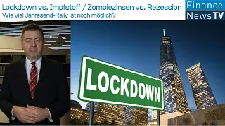 Lockdown vs. Impfstoff // Zombiezinsen vs. Rezession // Wie viel Jahresend-Rally ist noch möglich?