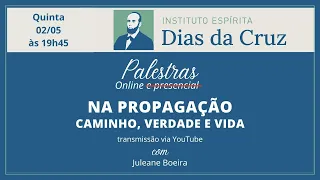 Na propagação - Caminho, verdade e vida.