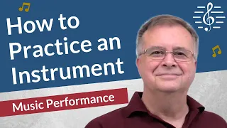 How to Practice a Musical Instrument - Music Performance